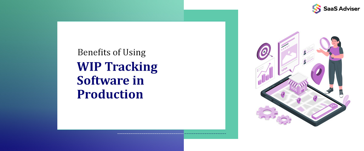Benefits of Using WIP Tracking Software in Production